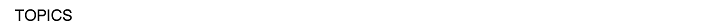 TOPICS
