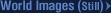 World Images (Still)