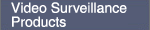 Video surveillance products